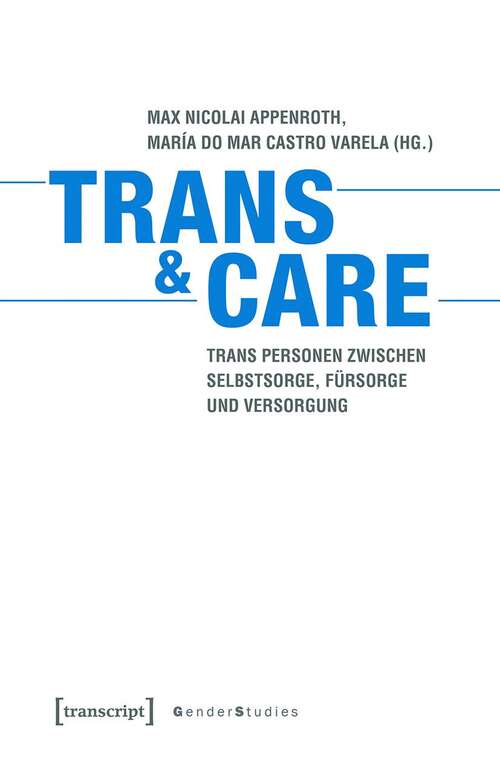 Book cover of Trans & Care: Trans Personen zwischen Selbstsorge, Fürsorge und Versorgung (Gender Studies)