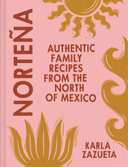 Book cover of Norteña: Authentic Family Recipes from Northern Mexico