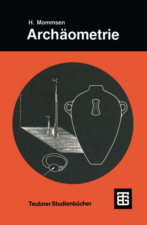 Book cover of Archäometrie: Neuere naturwissenschaftliche Methoden und Erfolge in der Archäologie (1986) (Teubner Studienbücher Chemie)