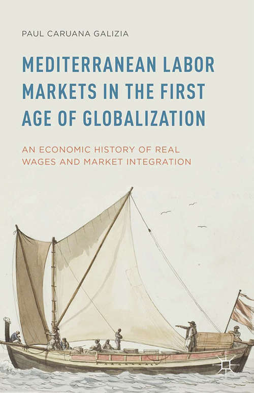 Book cover of Mediterranean Labor Markets in the First Age of Globalization: An Economic History of Real Wages and Market Integration (2015)