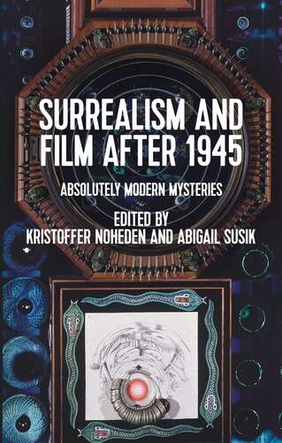 Book cover of Surrealism and film after 1945: Absolutely modern mysteries