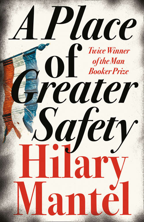 Book cover of A Place of Greater Safety: A Place Of Greater Safety; Beyond Black; The Giant O'brien (ePub edition) (4th Estate Matchbook Classics Ser.)