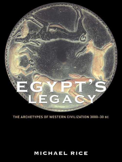 Book cover of Egypt's Legacy: The Archetypes of Western Civilization: 3000 to 30 BC