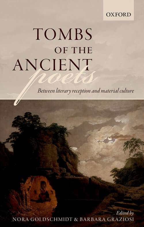 Book cover of Tombs of the Ancient Poets: Between Literary Reception and Material Culture