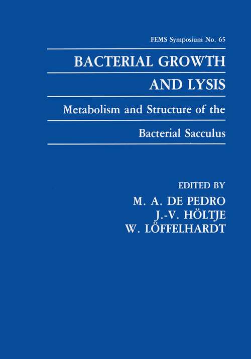 Book cover of Bacterial Growth and Lysis: Metabolism and Structure of the Bacterial Sacculus (1993) (F.E.M.S. Symposium Series #65)