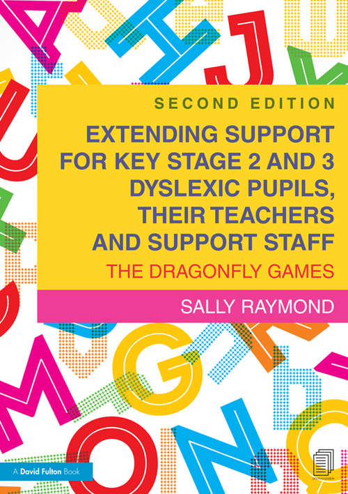 Book cover of Extending Support for Key Stage 2 and 3 Dyslexic Pupils, their Teachers and Support Staff: The Dragonfly Games (2)