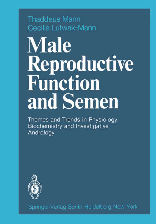 Book cover of Male Reproductive Function and Semen: Themes and Trends in Physiology, Biochemistry and Investigative Andrology (1981)