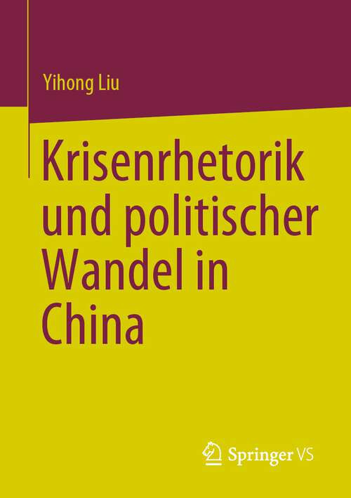 Book cover of Krisenrhetorik und politischer Wandel in China (1. Aufl. 2023)