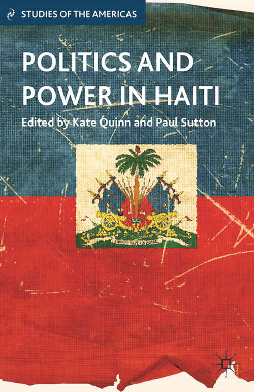 Book cover of Politics and Power in Haiti (2013) (Studies of the Americas)