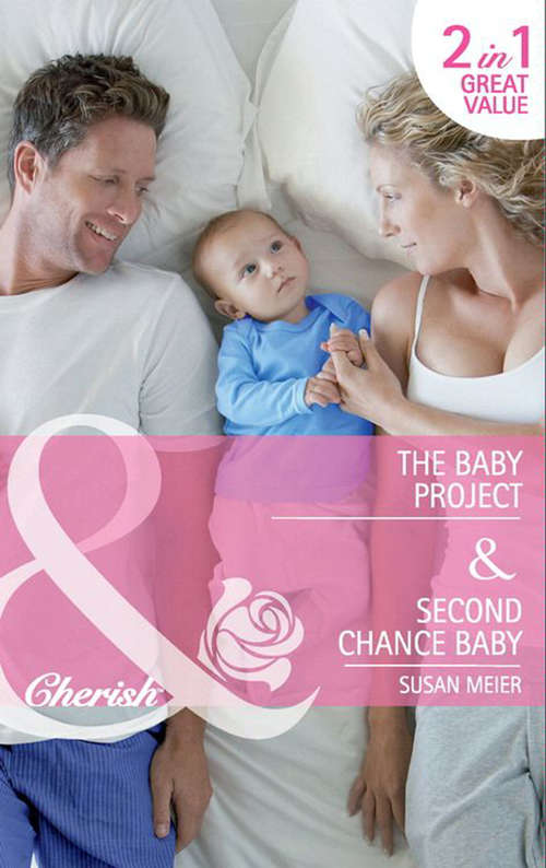 Book cover of The Baby Project / Second Chance Baby: The Baby Project / Second Chance Baby / Baby On The Ranch (ePub First edition) (Mills And Boon Cherish Ser. #1)