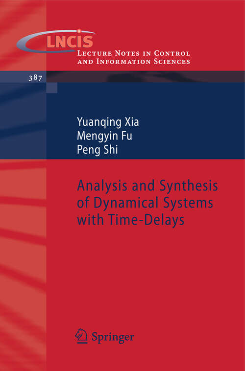 Book cover of Analysis and Synthesis of Dynamical Systems with Time-Delays (2009) (Lecture Notes in Control and Information Sciences #387)