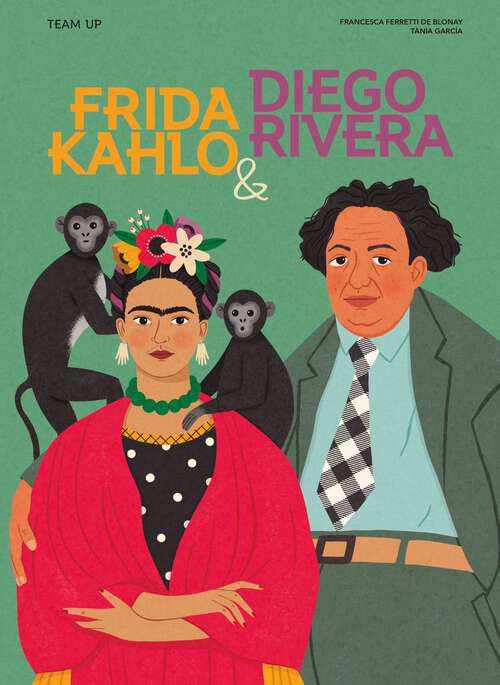 Book cover of Team Up: Frida Kahlo & Diego Rivera (Team Up)