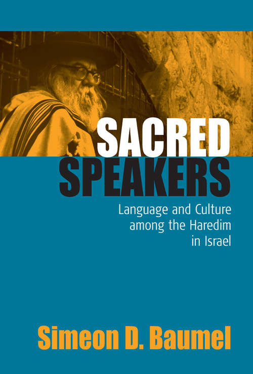 Book cover of Sacred Speakers: Language and Culture among the ultra-Orthodox in Israel