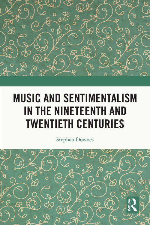 Book cover of Music and Sentimentalism in the Nineteenth and Twentieth Centuries