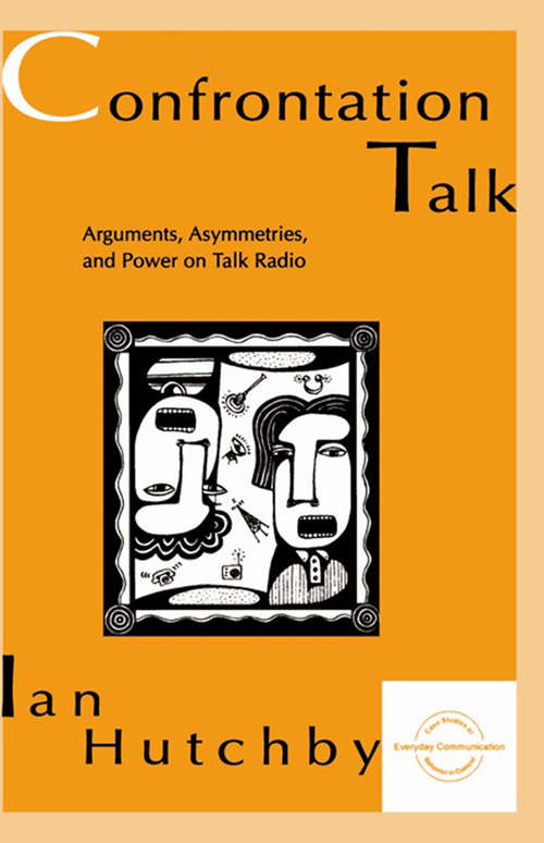 Book cover of Confrontation Talk: Arguments, Asymmetries, and Power on Talk Radio (Everyday Communication Series)