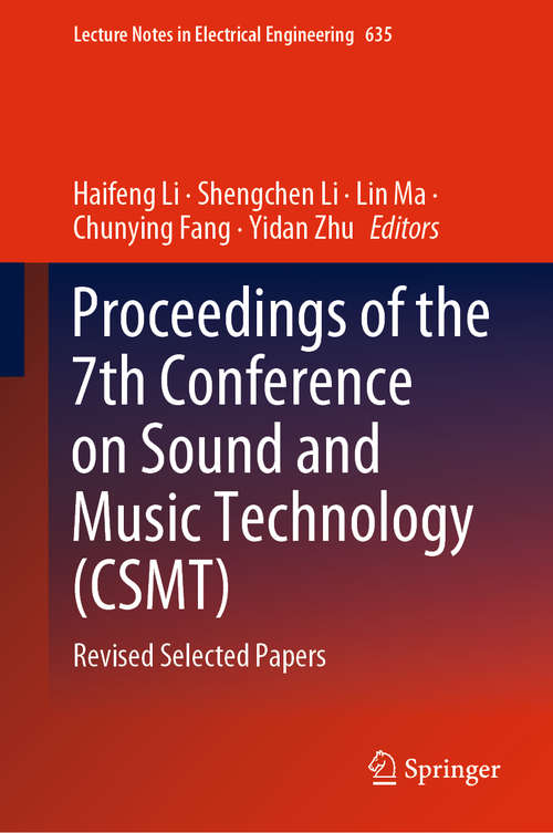 Book cover of Proceedings of the 7th Conference on Sound and Music Technology (CSMT): Revised Selected Papers (1st ed. 2020) (Lecture Notes in Electrical Engineering #635)