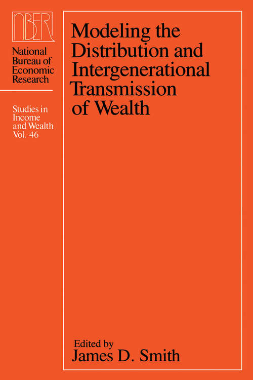 Book cover of Modeling the Distribution and Intergenerational Transmission of Wealth (National Bureau of Economic Research Studies in Income and Wealth #46)