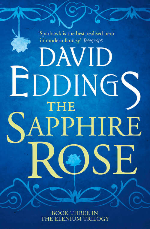 Book cover of The Sapphire Rose: The Diamond Throne - The Ruby Knight - The Sapphire Rose (ePub edition) (The Elenium Trilogy #3)