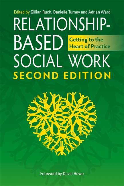 Book cover of Relationship-Based Social Work, Second Edition: Getting To The Heart Of Practice