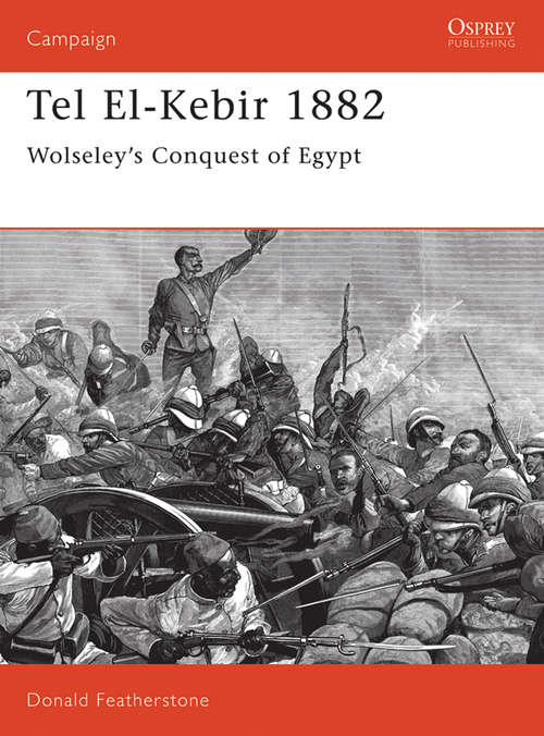 Book cover of Tel El-Kebir 1882: Wolseley's Conquest of Egypt (Campaign #27)