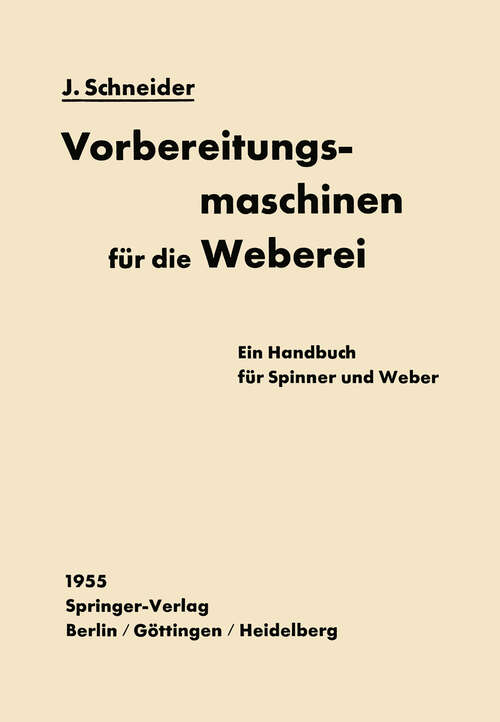 Book cover of Vorbereitungsmaschinen für die Weberei: Ein Handbuch für Spinner und Weber (1955)