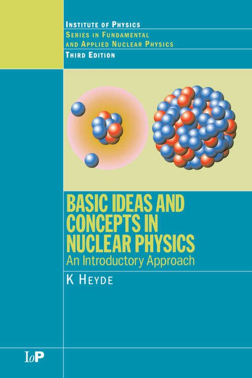 Book cover of Basic Ideas and Concepts in Nuclear Physics: An Introductory Approach, Third Edition (3)