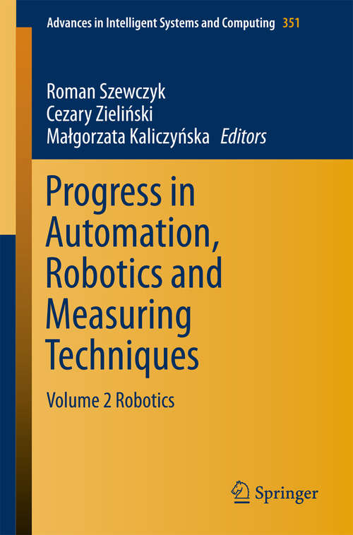 Book cover of Progress in Automation, Robotics and Measuring Techniques: Volume 2 Robotics (2015) (Advances in Intelligent Systems and Computing #351)