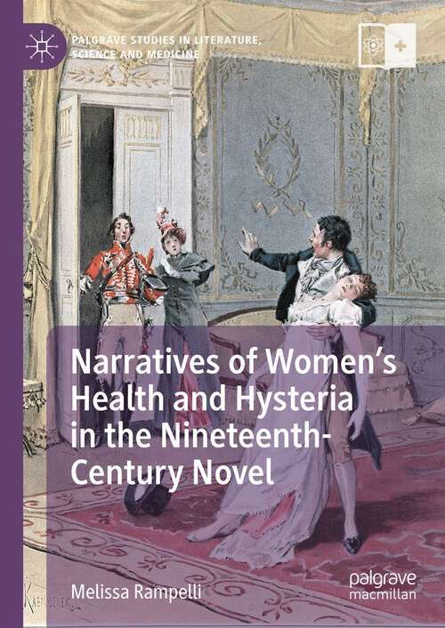 Book cover of Narratives of Women’s Health and Hysteria in the Nineteenth-Century Novel (1st ed. 2024) (Palgrave Studies in Literature, Science and Medicine)