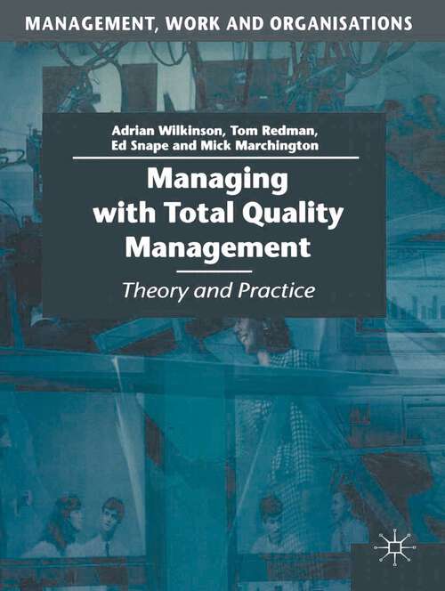 Book cover of Managing with Total Quality Management: Theory and Practice (1st ed. 1998) (Management, Work and Organisations)