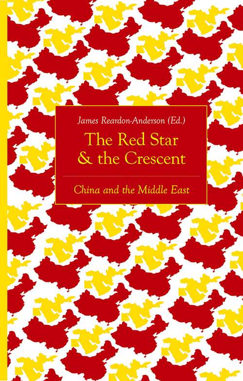 Book cover of The Red Star and the Crescent: China and the Middle East