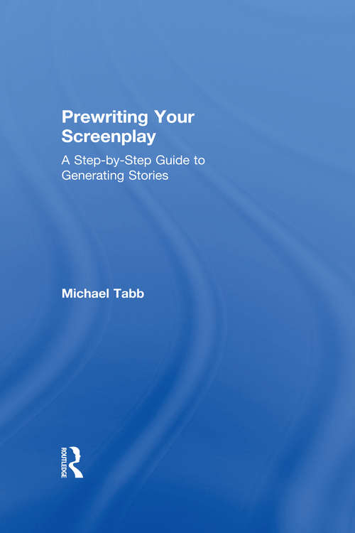 Book cover of Prewriting Your Screenplay: A Step-by-Step Guide to Generating Stories