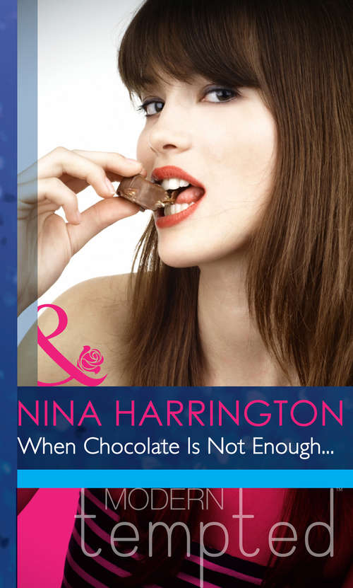 Book cover of When Chocolate Is Not Enough... (ePub First edition) (Mills And Boon Modern Heat Ser.)