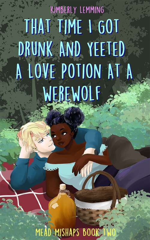 Book cover of That Time I Got Drunk And Yeeted A Love Potion At A Werewolf: Mead Mishaps 2 (Mead Mishaps)