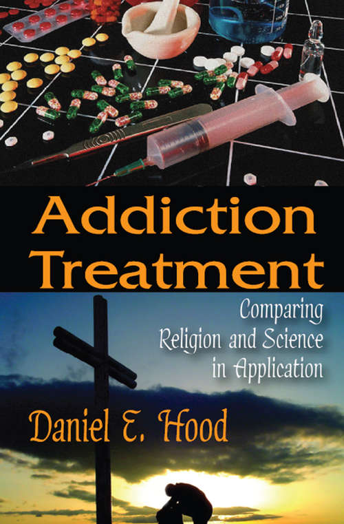 Book cover of Addiction Treatment: Comparing Religion and Science in Application