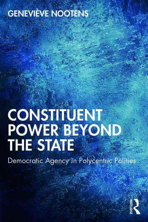 Book cover of Constituent Power Beyond the State: Democratic Agency in Polycentric Polities