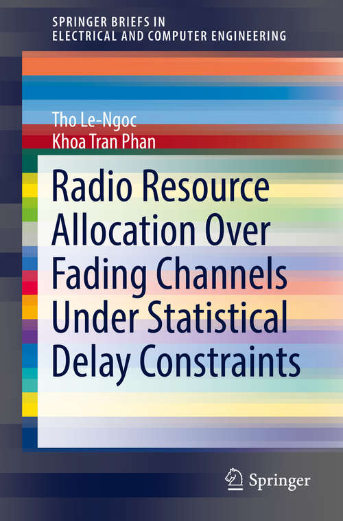 Book cover of Radio Resource Allocation Over Fading Channels Under Statistical Delay Constraints (SpringerBriefs in Electrical and Computer Engineering)