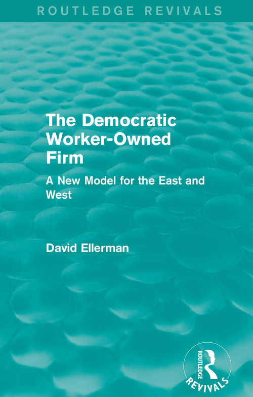 Book cover of The Democratic Worker-Owned Firm: A New Model for the East and West (Routledge Revivals)