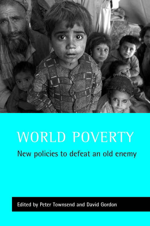 Book cover of World poverty: New policies to defeat an old enemy (Studies in Poverty, Inequality and Social Exclusion series)