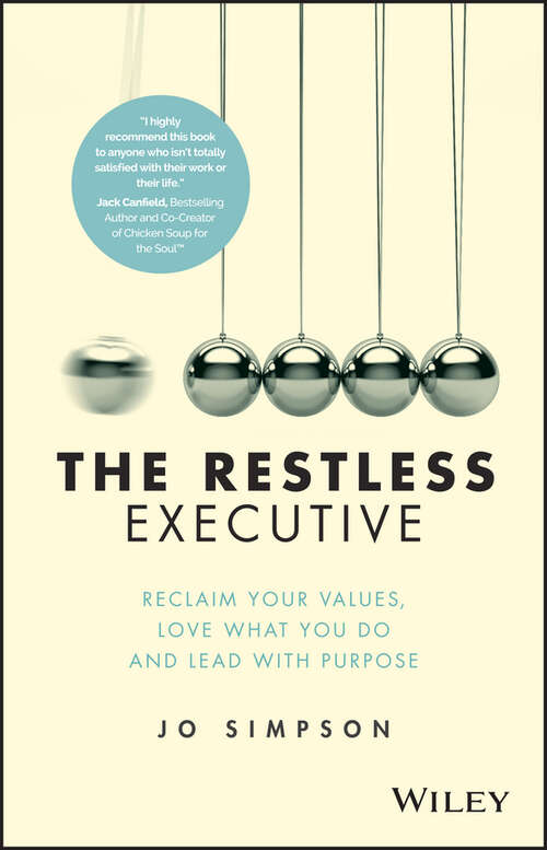 Book cover of The Restless Executive: Reclaim your values, love what you do and lead with purpose