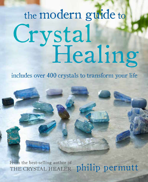 Book cover of The Modern Guide to Crystal Healing