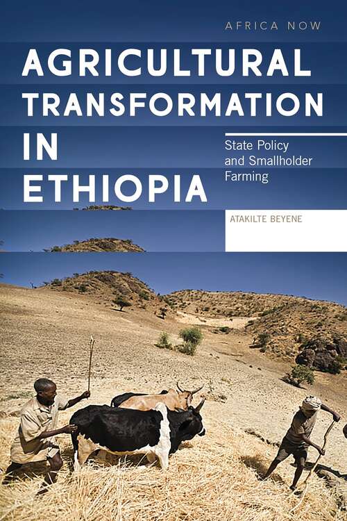 Book cover of Agricultural Transformation in Ethiopia: State Policy and Smallholder Farming (Africa Now)