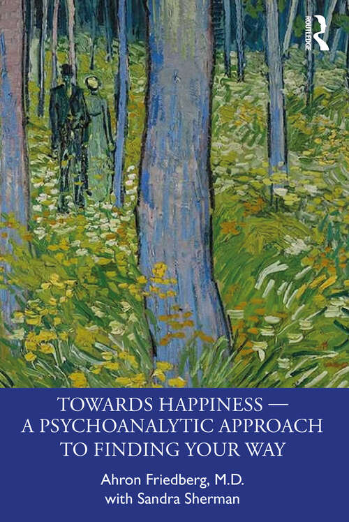 Book cover of Towards Happiness — A Psychoanalytic Approach to Finding Your Way