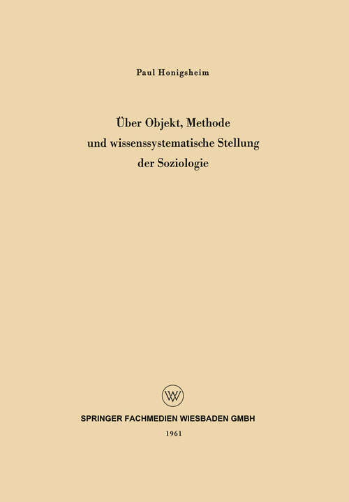 Book cover of Über Objekt, Methode und wissenssystematische Stellung der Soziologie (1960)