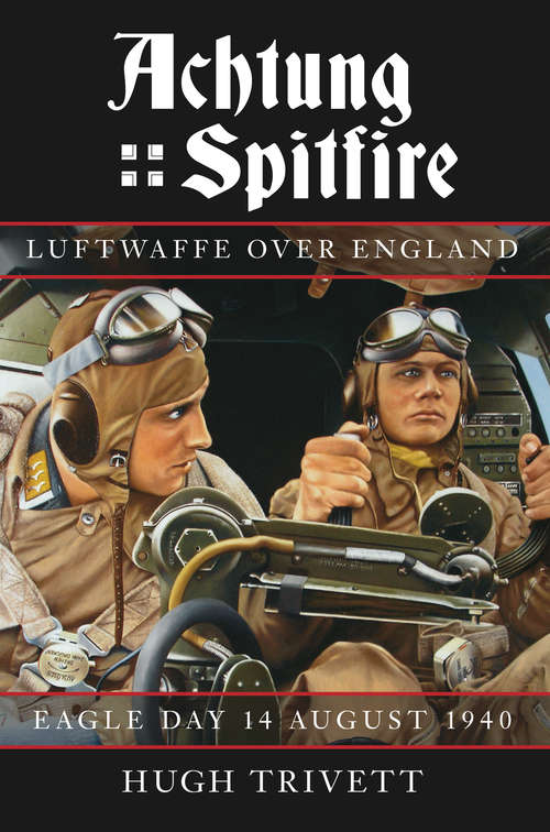 Book cover of Achtung Spitfire: Eagle Day 14 August 1940