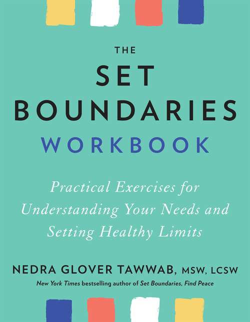 Book cover of The Set Boundaries Workbook: Practical Exercises for Understanding Your Needs and Setting Healthy Limits