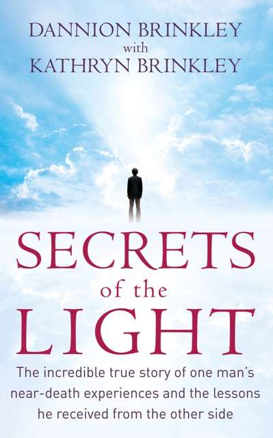Book cover of Secrets Of The Light: The incredible true story of one man's near-death experiences and the lessons he received from the other side