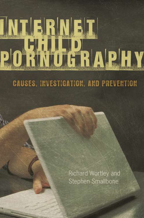 Book cover of Internet Child Pornography: Causes, Investigation, and Prevention (Global Crime and Justice)