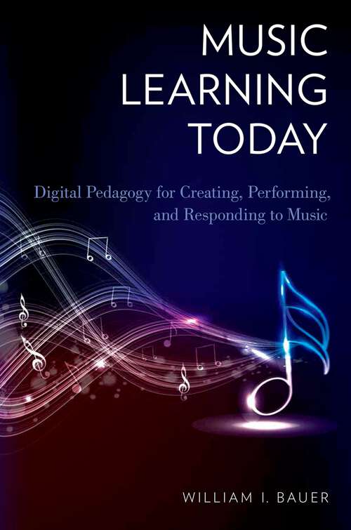 Book cover of Music Learning Today: Digital Pedagogy for Creating, Performing, and Responding to Music