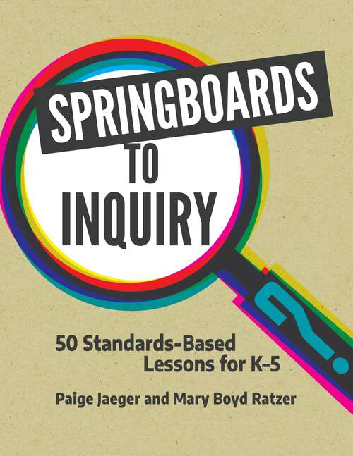 Book cover of Springboards to Inquiry: 50 Standards-Based Lessons for K-5
