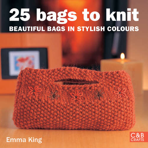 Book cover of 25 Bags to Knit: Beautiful Bags In Stylish Colors (ePub edition)